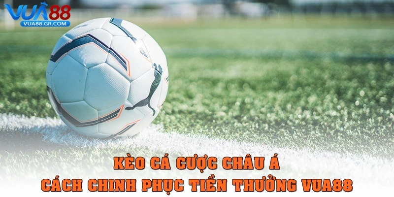 keo ca cuoc chau a thumb