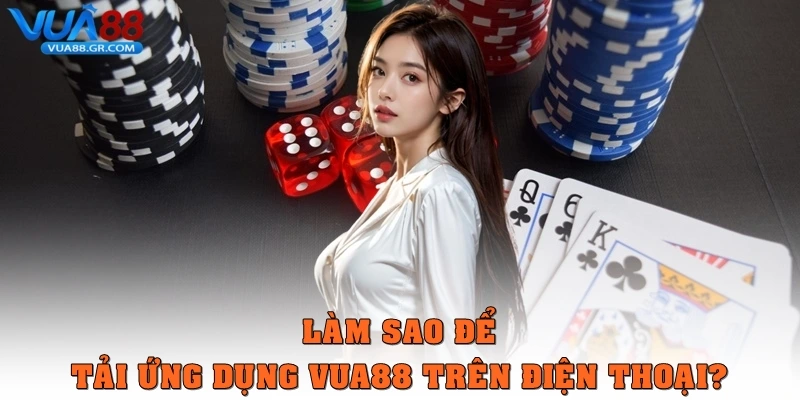 Câu Hỏi Thường Gặp Làm sao để tải ứng dụng Vua88 trên điện thoại?